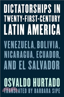 Dictatorships in Twenty-First-Century Latin America：Venezuela, Bolivia, Nicaragua, Ecuador, and El Salvador