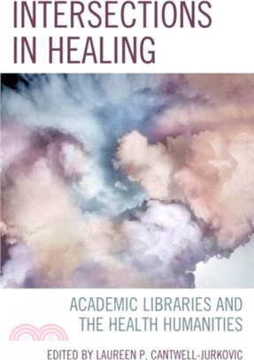 Intersections in Healing：Academic Libraries and the Health Humanities