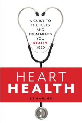 Heart Health：A Guide to the Tests and Treatments You Really Need