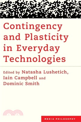 Contingency and Plasticity in Everyday Technologies