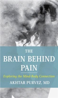 The Brain Behind Pain：Exploring the Mind-Body Connection