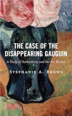 The Case of the Disappearing Gauguin：A Study of Authenticity and the Art Market