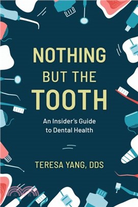 Nothing But the Tooth：An Insider's Guide to Dental Health