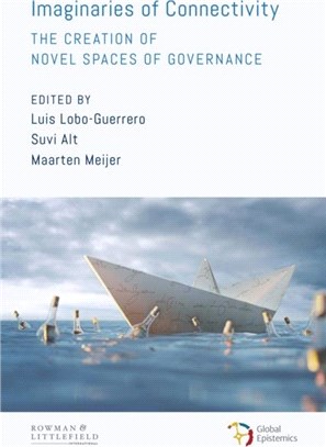 Imaginaries of Connectivity：The Creation of Novel Spaces of Governance