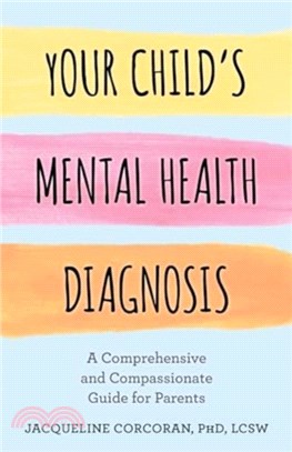 Your Child's Mental Health Diagnosis：A Comprehensive and Compassionate Guide for Parents