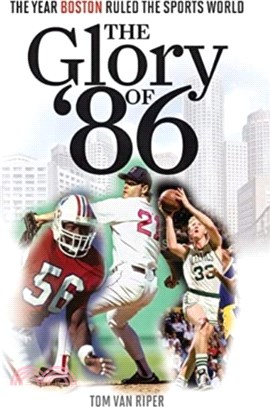The Glory of '86：The Year Boston Ruled the Sports World