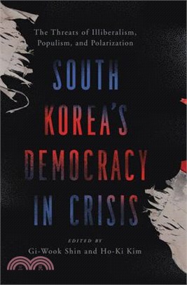 South Korea's Democracy in Crisis: The Threats of Illiberalism, Populism, and Polarization