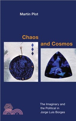 Chaos and Cosmos：The Imaginary and the Political in Jorge Luis Borges