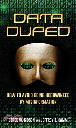 Data Duped：How to Avoid Being Hoodwinked by Misinformation