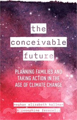 The Conceivable Future: Planning Families and Taking Action in the Age of Climate Change