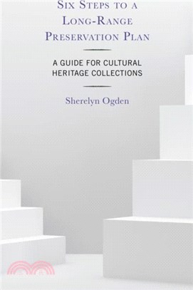 Six Steps to a Long-Range Preservation Plan：A Guide for Cultural Heritage Collections