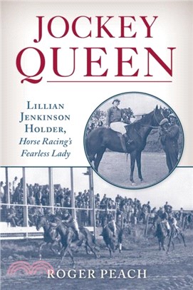 Jockey Queen：Lillian Jenkinson Holder, Horse Racing's Fearless Lady