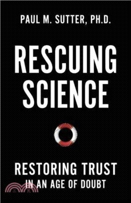 Rescuing Science：Restoring Trust In an Age of Doubt