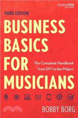 Business Basics For Musicians：The Complete Handbook From DIY To The ...