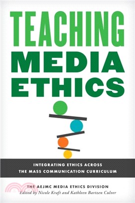 Teaching Media Ethics：Integrating Ethics Across the Mass Communication Curriculum