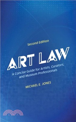 Art Law：A Concise Guide for Artists, Curators, and Museum Professionals