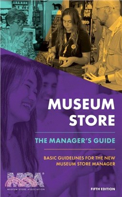 Museum Store: The Manager's Guide：Basic Guidelines for the New Museum Store Manager