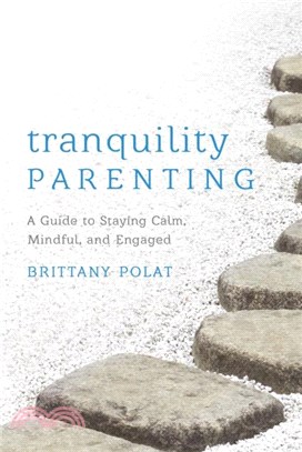 Tranquility Parenting：A Guide to Staying Calm, Mindful, and Engaged