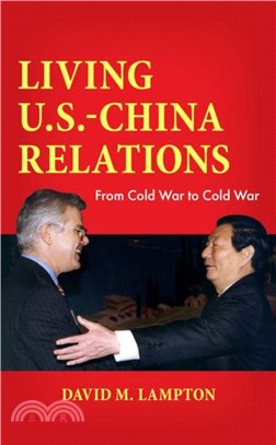 Living U.S.-China Relations：From Cold War to Cold War