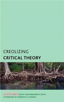 Creolizing Critical Theory：New Voices in Caribbean Philosophy
