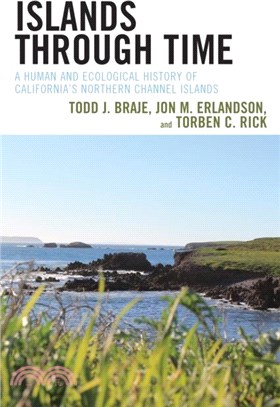 Islands through Time：A Human and Ecological History of California's Northern Channel Islands