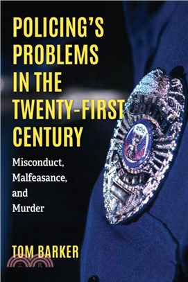 Policing's Problems in the Twenty-First Century：Misconduct, Malfeasance, and Murder