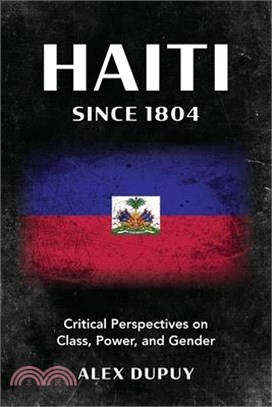 Haiti Since 1804: Critical Perspectives on Class, Power, and Gender