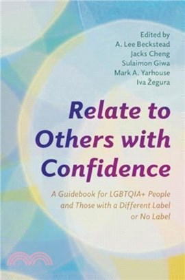 Relate to Others with Confidence：A Guidebook for Lgbtqia+ People and Those with a Different Label or No Label