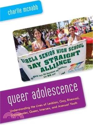 Queer Adolescence: Understanding the Lives of Lesbian, Gay, Bisexual, Transgender, Queer, Intersex, and Asexual Youth