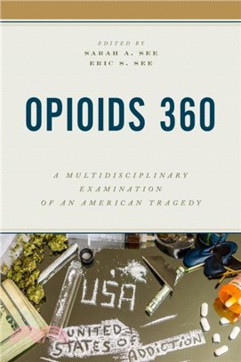 Opioids 360：A Multidisciplinary Examination of an American Tragedy