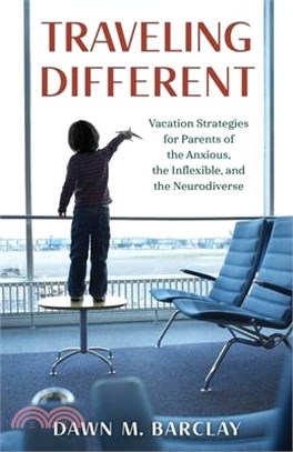 Traveling Different: Vacation Strategies for Parents of the Anxious, the Inflexible, and the Neurodiverse