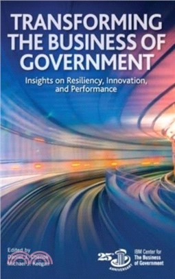 Transforming the Business of Government：Insights on Resiliency, Innovation, and Performance