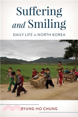 Suffering and Smiling：Daily Life in North Korea