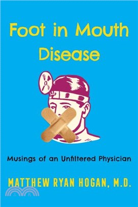 Foot in Mouth Disease：Musings of an Unfiltered Physician