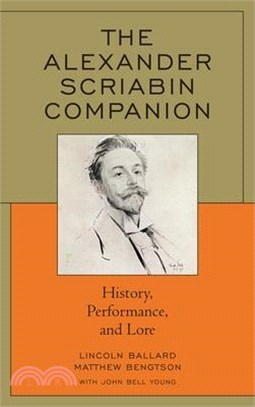 The Alexander Scriabin Companion: History, Performance, and Lore