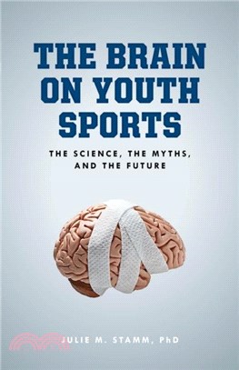 The Brain on Youth Sports：The Science, the Myths, and the Future