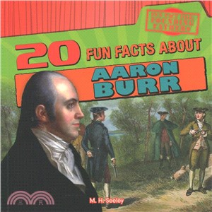 20 Fun Facts About Aaron Burr