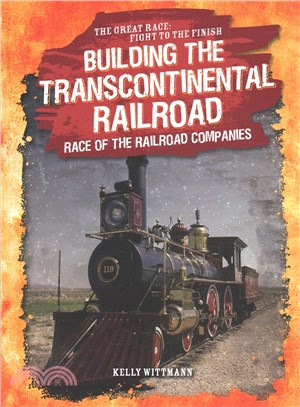 Building the Transcontinental Railroad ― Race of the Railroad Companies