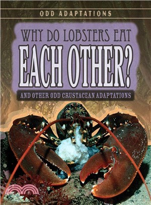 Why Do Lobsters Eat Each Other? ― And Other Odd Crustacean Adaptations