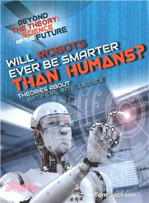 Will Robots Ever Be Smarter Than Humans? ― Theories About Artificial Intelligence