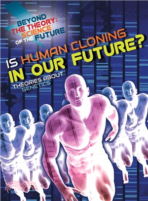 Is Human Cloning in Our Future? ― Theories About Genetics