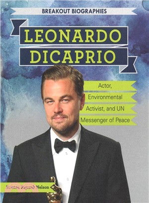 Leonardo Dicaprio: Actor, Environmental Activist, and Un Messenger of Peace ― Actor, Environmental Activist, and Un Messenger of Peace