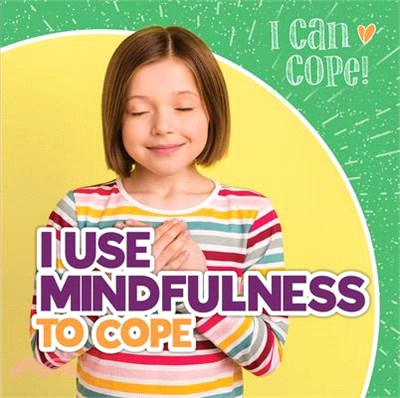 I Use Mindfulness to Cope