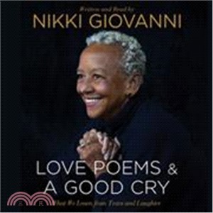 Nikki Giovanni: Love Poems & a Good Cry ─ What We Learn from Tears and Laughter