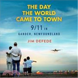 The Day the World Came to Town ― 9/11 in Gander, Newfoundland