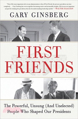 First Friends: The Powerful, Unsung (and Unelected) People Who Shaped Our Presidents