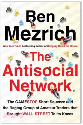 The Antisocial Network: The GameStop Short Squeeze and the Ragtag Group of Amateur Traders That Brought Wall Street to Its Knees