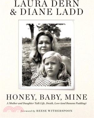 Honey, Baby, Mine: A Mother and Daughter Talk Life, Death, Love (and Banana Pudding)