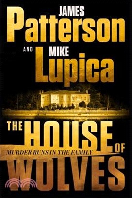 The House of Wolves: Bolder Than Yellowstone or Succession, Patterson and Lupica's Power-Family Thriller Is Not to Be Missed