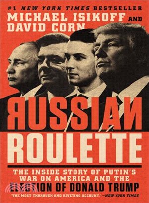 Russian roulette :the inside story of Putin's war on America and the election of Donald Trump /